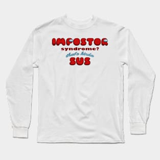 Impostor Syndrome? That's kinda sus Long Sleeve T-Shirt